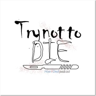 How i Died "Try not to die" art Posters and Art